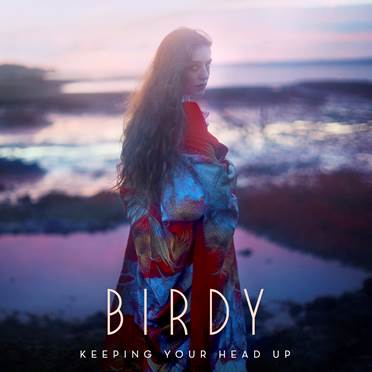 Birdy Keeping your head up